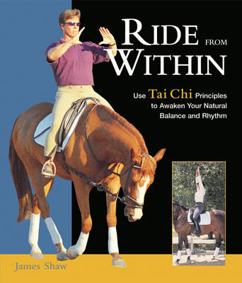 Ride from within: Use Tai Chi Principles to Awaken Your Natural Balance and Rhythm (Hardback)