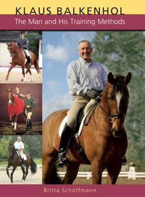 Klaus Balkenhol: The Man and His Training Methods (Hardback)