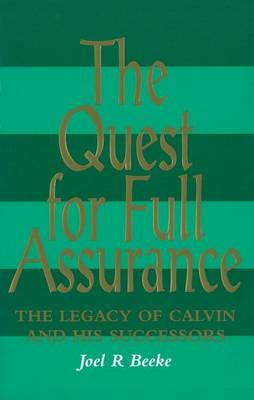 The Quest for Full Assurance: The Legacy of Calvin and His Successors (Paperback)