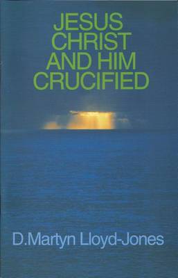 Jesus Christ and Him Crucified