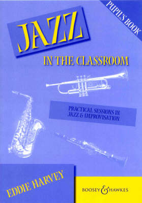 Jazz in the Classroom: Pupil's Book: Practical Sessions in Jazz and Improvisation (Paperback)