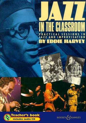 Jazz in the Classroom: Teacher's Book: Practical Sessions in Jazz and Improvisation