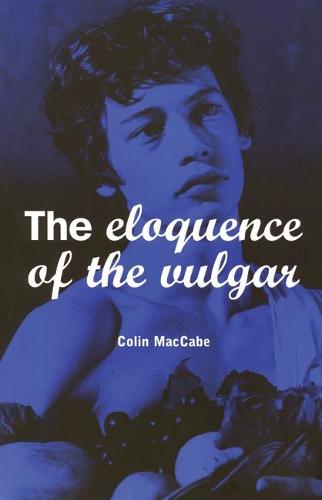The Eloquence of the Vulgar: Language, Cinema and the Politics of Culture (Hardback)