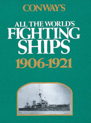 Conway's All the World's Fighting Ships, 1906-1921 1906-21 (Hardback)