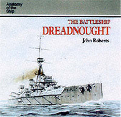 The Battleship "Dreadnought" - Anatomy of the Ship (Hardback)