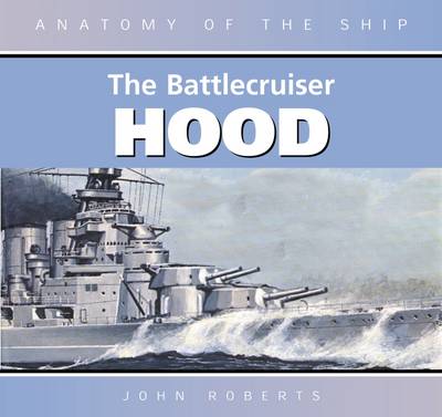 The Battlecruiser Hood - Anatomy of the Ship (Hardback)