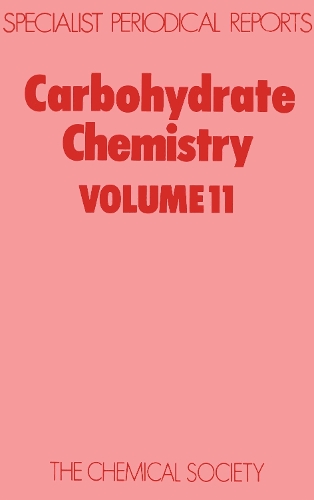 Carbohydrate Chemistry Volume 11 (Hardback)