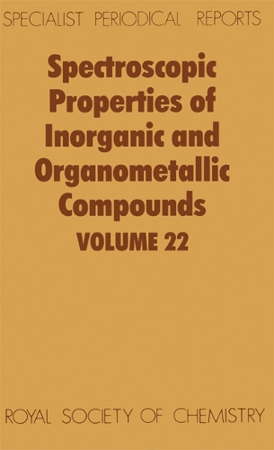 Spectroscopic Properties of Inorganic and Organometallic Compounds: Volume 22 (Hardback)