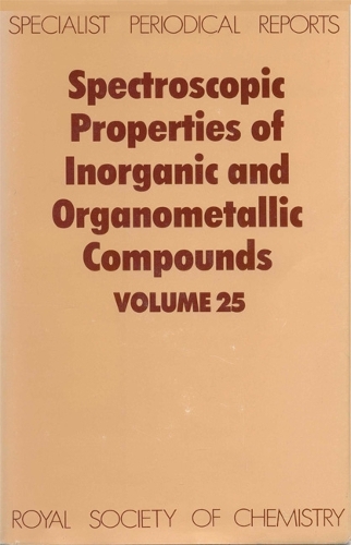 Spectroscopic Properties of Inorganic and Organometallic Compounds: Volume 25 - Specialist Periodical Reports (Hardback)