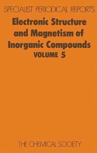 Electronic Struc & Magnetism of Inorganic Compounds Vol 5 (Hardback)