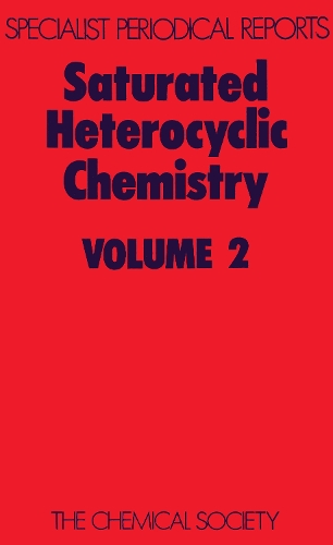 Saturated Heterocyclic Chemistry: Volume 2 (Hardback)