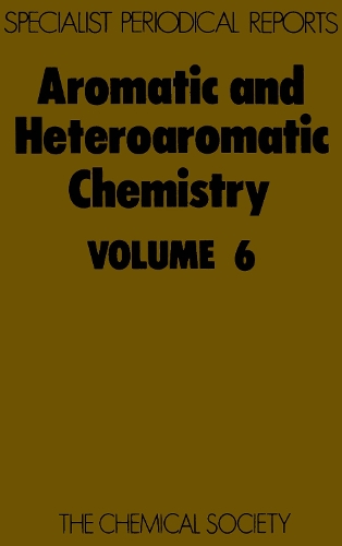 Aromatic & Heteroaromatic Chemistry, Vol 6 (Hardback)