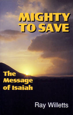 Mighty to Save: Message of Isaiah (Paperback)