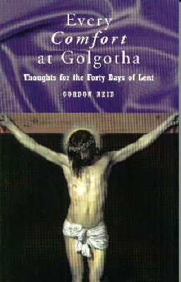 Every Comfort at Golgotha (Paperback)
