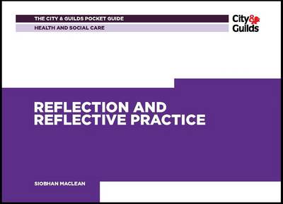 Health & Social Care: Reflection and Reflective Practice Pocket Guide - City & Guilds Pocket Guide 2 (Paperback)