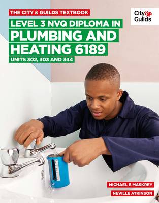 The City & Guilds Textbook: Level 3 NVQ Diploma in Plumbing and Heating 6189 Units 302-303 and 344 (Paperback)