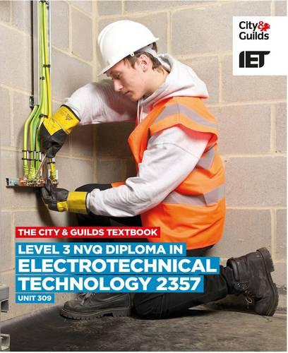 Level 3 NVQ Diploma in Electrotechnical Technology 2357 Unit 309 Textbook (Paperback)