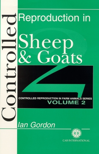 Controlled Reproduction in Farm Animals Series, Volume 2: Controlled Reproduction in Sheep and Goats (Hardback)