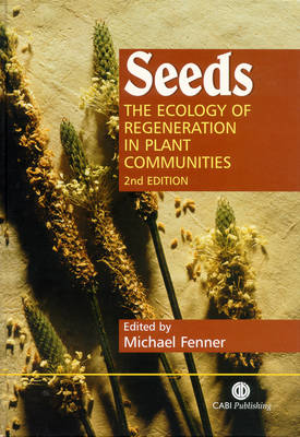 Seeds: The Ecology of Regeneration in Plant Communities, 2nd edition (Hardback)