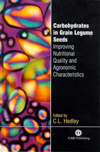 Carbohydrates in Grain Legume Seeds: Improving Nutritional Quality and Agronomic Characteristics (Hardback)
