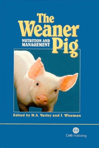 Weaner Pig: Nutrition and Management (Hardback)