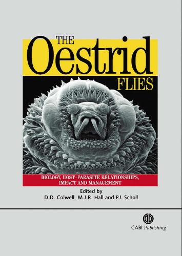 Oestrid Flies: Biology, Host-Parasite Relationships, Impact and Management (Hardback)