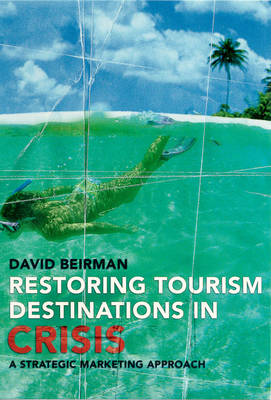 Restoring Tourism Destinations in Crisis: A Strategic Marketing Approach (Paperback)
