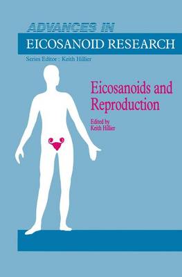 Eicosanoids and Reproduction - Advances in Eicosanoid Research 1 (Hardback)
