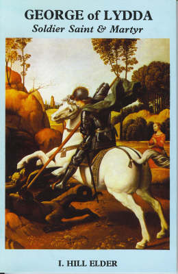 George of Lydda: Soldier, Saint and Martyr (Paperback)