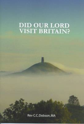 Did Our Lord Visit Britain: As They Say in Cornwall and Somerset? (Paperback)