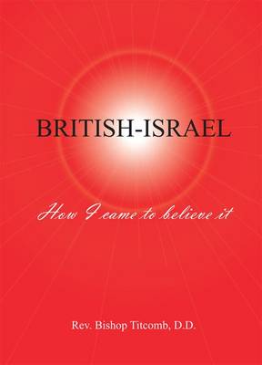 British-Israel: How I Came to Believe it (Paperback)