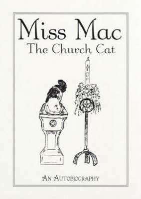 Miss Mac - the Church Cat: An Autobiography (Paperback)