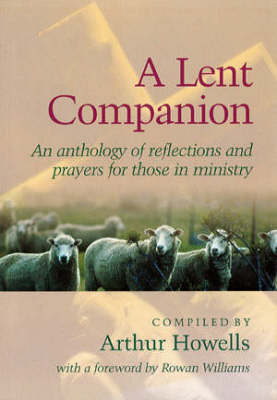 A Lent Companion: An Anthology of Reflections and Prayers for Those in Ministry. (Paperback)