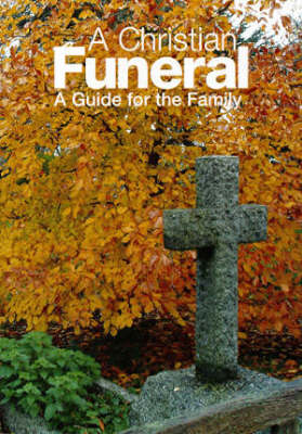 A Christian Funeral: A Guide for the Family (Paperback)
