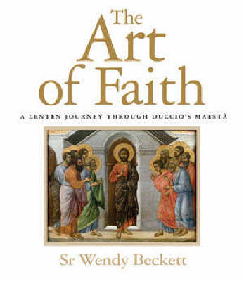 The Art of Faith: A Lenten Journey Through Duccio's Maesta (Paperback)