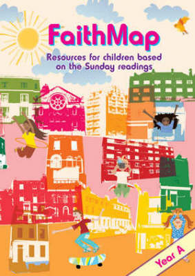 Faith Map (year A): Resources for Children Based on the Sunday Readings (Paperback)