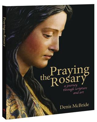 Praying the Rosary: A Journey Through Scripture and Art (Paperback)
