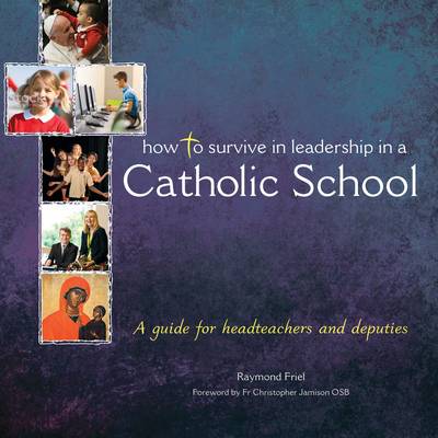 How to Survive in Leadership in a Catholic School (Paperback)