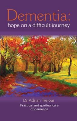 Dementia: Hope on a Difficult Journey: Practical and Spiritual Care (Paperback)