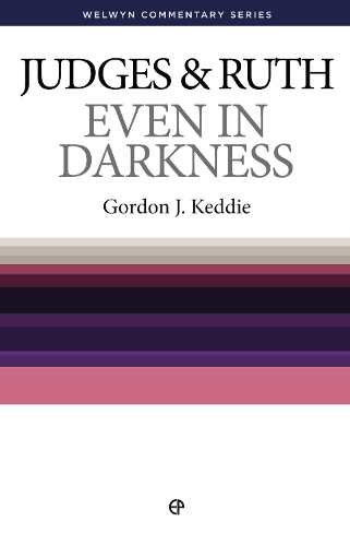 WCS Judges and Ruth: Even in Darkness - Welwyn Commentary Series (Paperback)