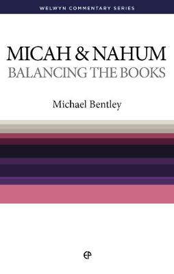 WCS Micah & Nahum: Balancing the Books - Welwyn Commentary Series (Paperback)