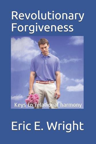 Revolutionary Forgiveness - The Guide (Paperback)