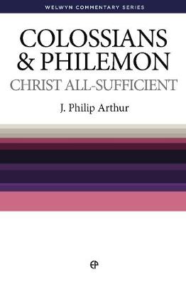 WCS Colossians and Philemon: Christ All Sufficient - Welwyn Commentary Series (Paperback)