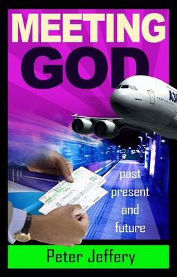 Meeting God: Past, Present and Future (Paperback)