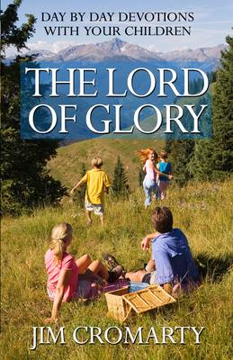 Lord of Glory: Daily Devotions with Your Children (Paperback)
