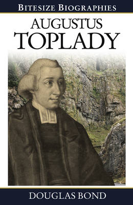 Augustus Toplady Bitesize Biography - Bitesize Biographies (Paperback)