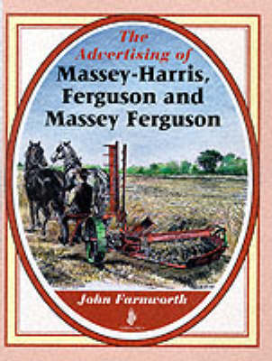 The Advertising of Massey-Harris, Ferguson and Massey Ferguson (Hardback)