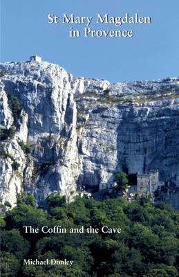 Mary Magdalen in Provence: The Coffin and the Cave (Paperback)