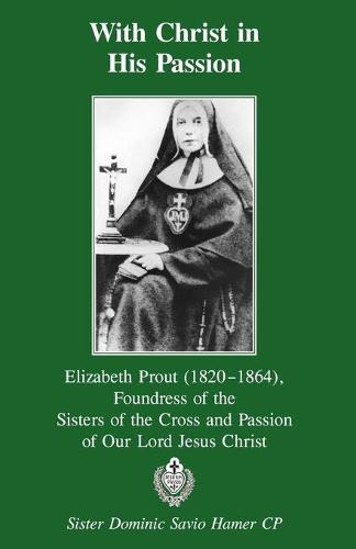 With Christ in His Passion: Elizabeth Prout (Paperback)