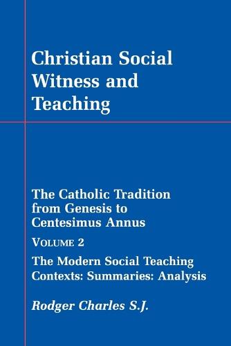 Christian Social Witness and Teaching: v. 2: Catholic Tradition from Genesis to Centesimus Annus (Paperback)